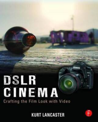 DSLR Cinema: Crafting the Film Look with Video - Paperback - VERY GOOD