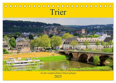 Trier - An der wunderschönen Mosel gelegen (Tischkalender 2025 DIN A5 quer), CAL