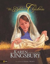 We Believe in Christmas - hardcover Kingsbury, Karen|Brown, Daniel J.