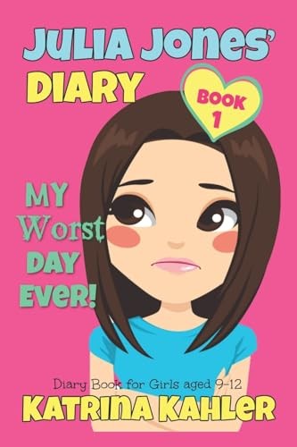 JULIA JONES - My Worst Day Ever! - Book 1: Diary Book for Girls