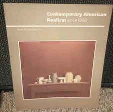 CONTEMPORARY AMERICAN REALISM Since 1960 by Frank Goodyear, Jr 1981