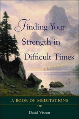Finding Your Strength in Difficult Times by David Viscott (Paperback Book)