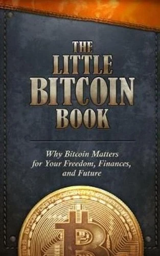 The Little Bitcoin Book Why Bitcoin Matters for Your Freedom, F... 9781641990509 - Picture 1 of 1