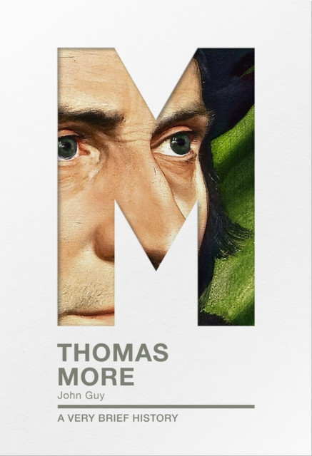 Thomas More A very brief history by John Guy (Paperback Book)