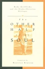 Other Half of My Soul: Bede Griffiths and the Hindu-Christian Dialogue
