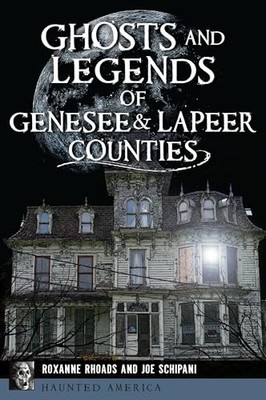 Ghosts and Legends of Genesee and Lapeer Counties by Not Available (2022, ...