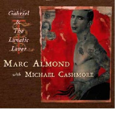 Marc Almond With Michael Cashmore   Gabriel & The Lunatic Lover EU UK CD 2008