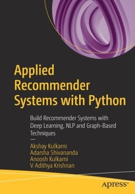 Applied Recommender Systems with Python: Build Recommender Systems with Deep