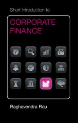 Short Introduction to Corporate Finance Paperback Raghavendra Rau