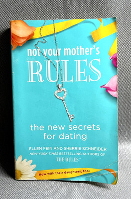 Not Your Mother's Rules: The New Secrets for Dating (The Rules)