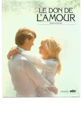 LE DON DE L'AMOUR - MARION STROUD - CHALET/EBV