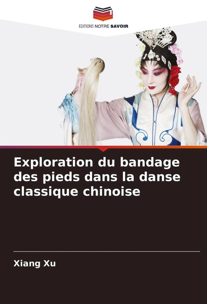 Exploration Du Bandage Des Pieds Dans La Danse Classique Chinoise Xiang Xu Buch-image
