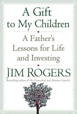 A Gift to My Children: A Father's Lessons for Life and Investing - GOOD
