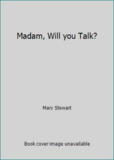 Madam, Will you Talk? by Mary Stewart