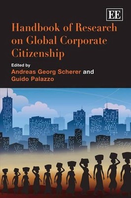 Handbook of Research on Global Corporate Citizenship by Andreas Georg Scherer (E