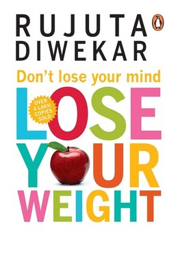 Don't Lose Your Mind, Lose Your Weight Diwekar, Rujuta paperback Good