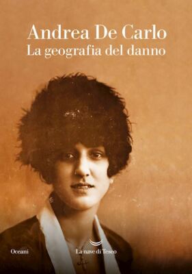 LA GEOGRAFIA DEL DANNO  - DE CARLO ANDREA - La nave di Teseo