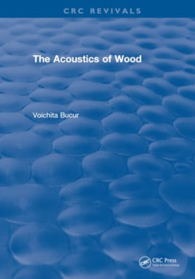 The Acoustics of Wood (1995) (CRC Press Revivals) - Paperback NEW Bucur, Voichit