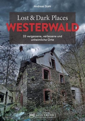 Andreas Stahl Lost & Dark Places Westerwald