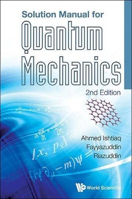 Solution Manual For Quantum Mechanics (2nd Edition) by Ishtiaq Ahmed (English) P