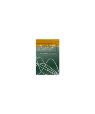 Population Balances: Theory and Applications to Particulate Systems in Engineeri
