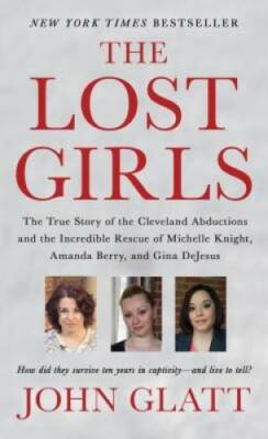 The Lost Girls: The True Story of the Cleveland Abductions and the Incred - GOOD