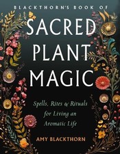 Blackthorn's Book of Sacred Plant Magic - 9781578638307