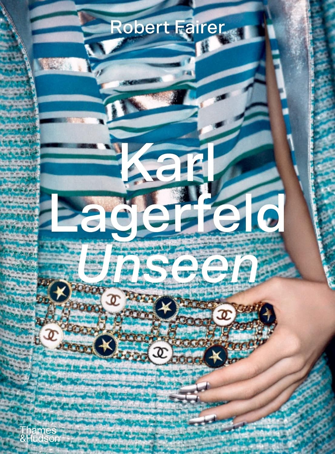Karl Lagerfeld Unseen: The Chanel Years [hardcover] Fairer, Robert,von Thurn und