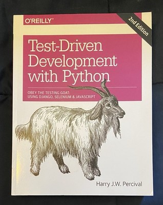 Test-Driven Development with Python: Obey the Testing Goat: Using Django, Se...