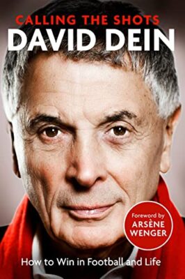 Calling the Shots: How to Win in Football and Life,David Dein