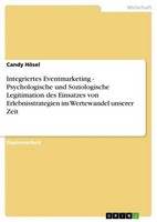 Integriertes Eventmarketing - Psychologische Und Soziologische Legitimation Des