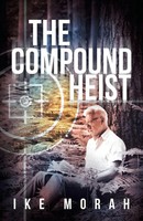Ike Morah | The Compound Heist | Taschenbuch | Englisch (2013) | Westbow Press