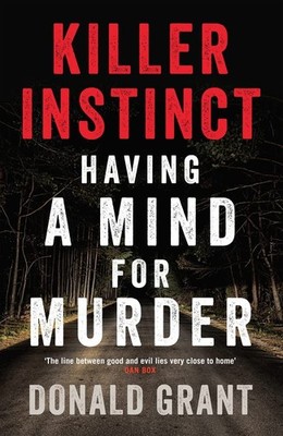 Killer Instinct: Having a Mind for Murder,Donald Grant (author)