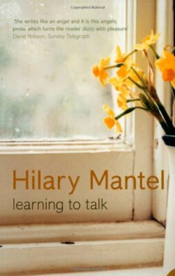 Learning to Talk: Short Stories By Hilary Mantel
