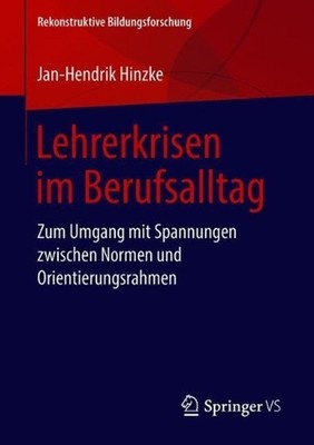 Lehrerkrisen im Berufsalltag: Zum Umgang mit Spannungen zwischen Normen und Orie