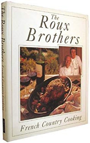 The Roux Brothers French Country Cooking Hardcover Albert, Roux ...