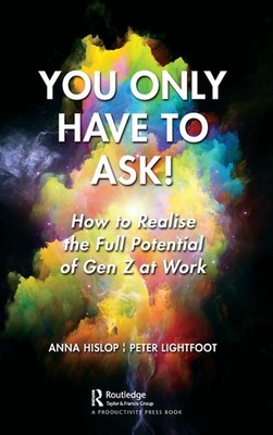 You Only Have To Ask!: How To Realize The Full Potential Off...