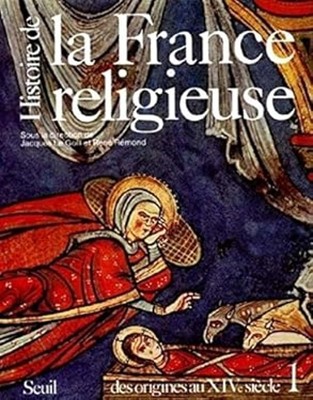histoire de la France religieuse t.1 Le Goff, Jacques, Rémond, Re