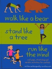 Walk Like a Bear, Stand Like a Tree, Run Like the Wind:... - Bassett, Carol