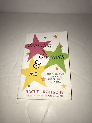 Jennifer, Gwyneth & Me: The Pursuit of Happiness, One Celebrity at a Time by Be
