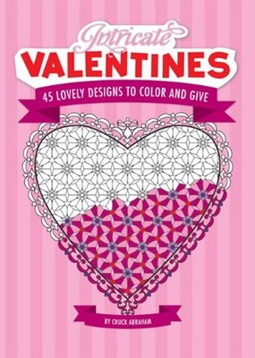 Intricate Valentines : 45 Lovely Designs to Color Paperback Chuck