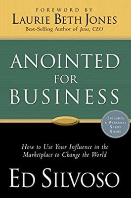 Anointed for Business : How to Use Your Influence in the Marketpl