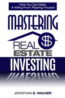 Jonathan S. Walker | Real Estate Investing - How To Invest In Real Estate | Buch