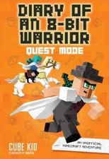 Diary of an 8-Bit Warrior: Quest Mode: An Unofficial Minecraft Adventure Volume