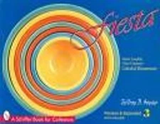 Fiesta : Homer Laughlin China Company's Colorful Dinnerware Jeffr