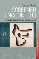 Screened Encounters The Leipzig Documentary Film Festival, 1955-1990 Moine Buch