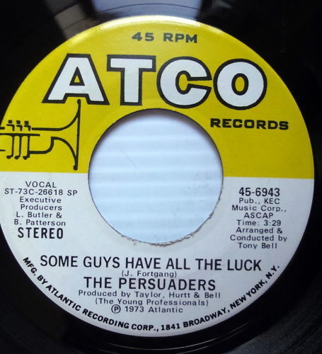 The Persuaders Some Guys Have All The Luck PERSUADERS 45 Some Guys Have All The Luck / Love Attack on Atco MINT | eBay