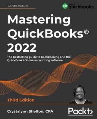 Mastering QuickBooks 2022: The bestselling guide to bookkeeping and the - GOOD