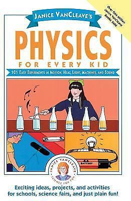 Janice Vancleave's Physics for Every Kid: 101 Easy Experiments in Motion,...