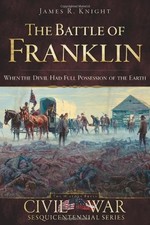 THE BATTLE OF FRANKLIN: WHEN THE DEVIL HAD FULL POSSESSION By James Knight Mint